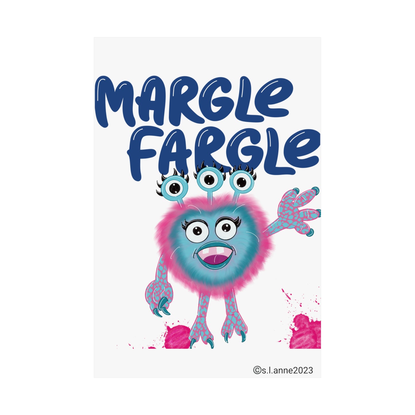 Margle Fargle Hello! Matte Vertical Posters