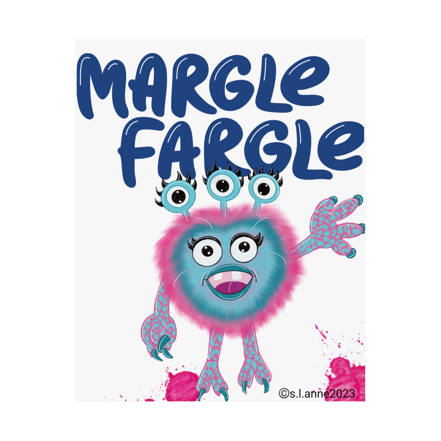 Margle Fargle Hello! Matte Vertical Posters